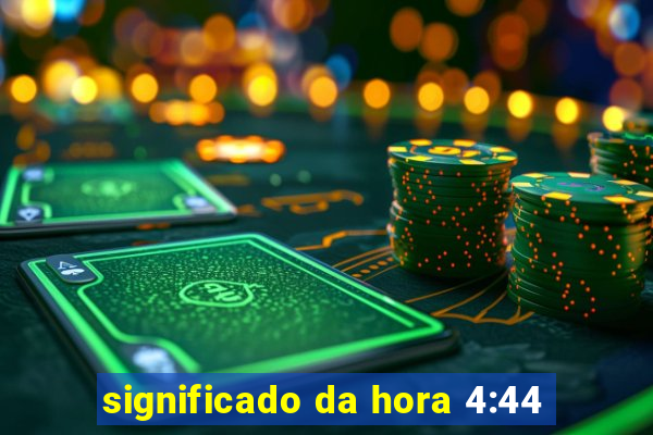 significado da hora 4:44