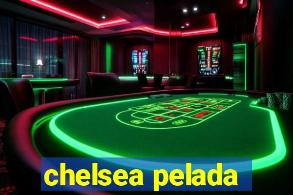 chelsea pelada