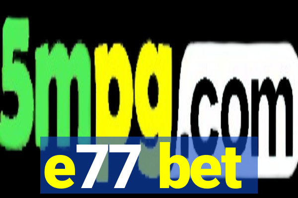 e77 bet