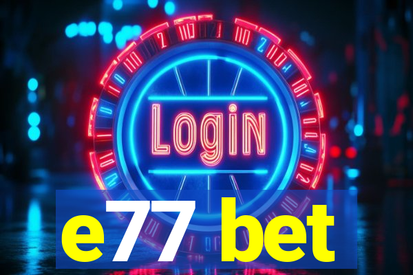 e77 bet