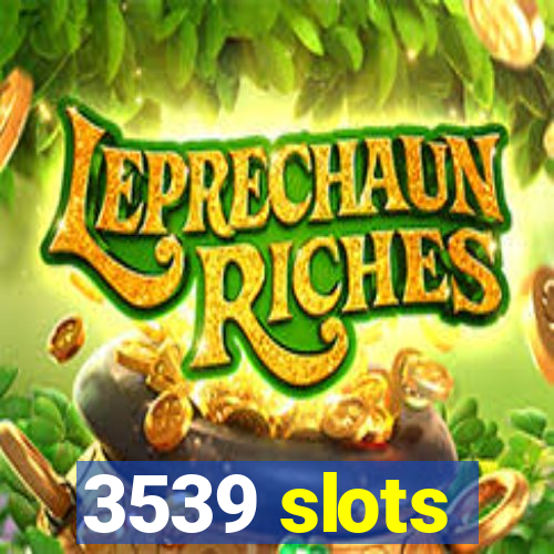 3539 slots