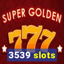 3539 slots