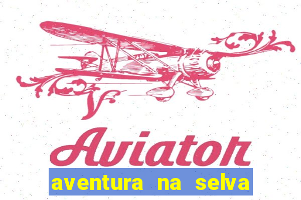 aventura na selva uma fernando sabino uma