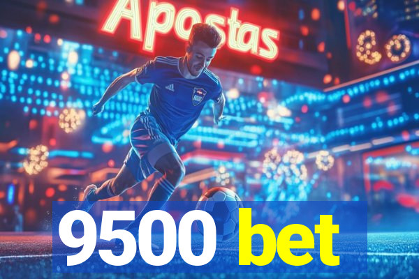9500 bet