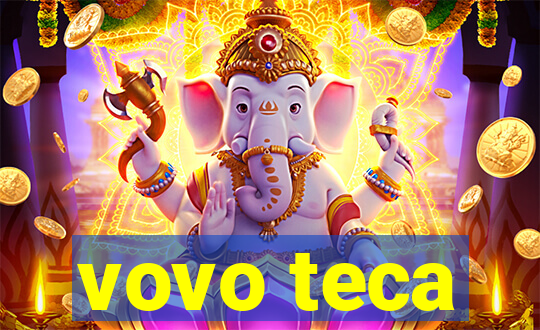 vovo teca