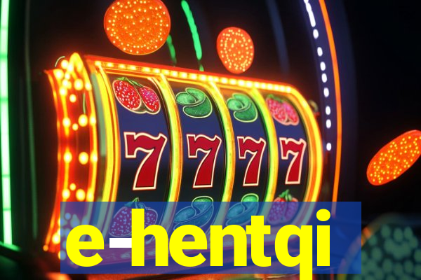 e-hentqi