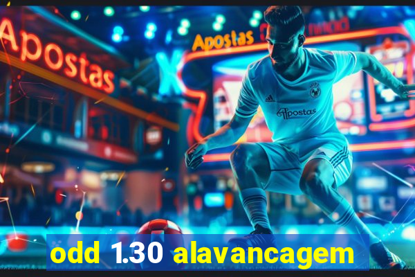 odd 1.30 alavancagem