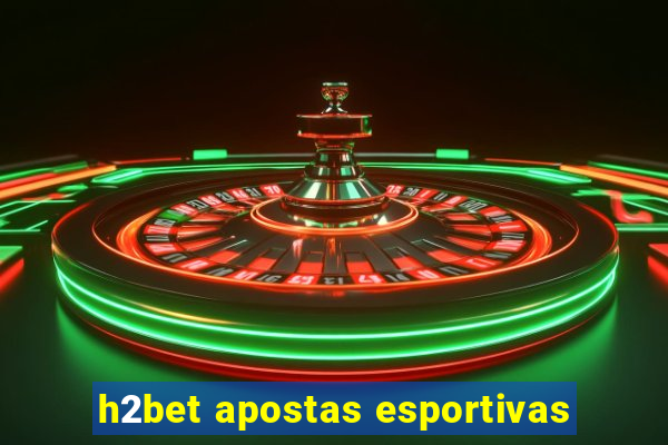 h2bet apostas esportivas
