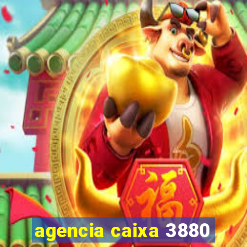agencia caixa 3880