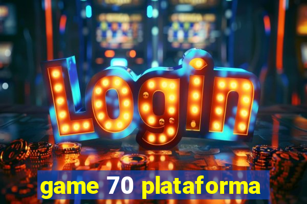 game 70 plataforma