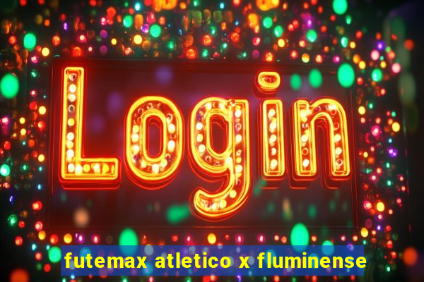 futemax atletico x fluminense
