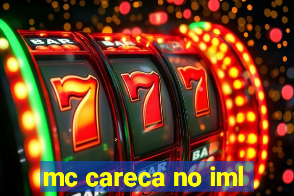 mc careca no iml