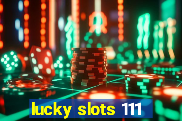 lucky slots 111