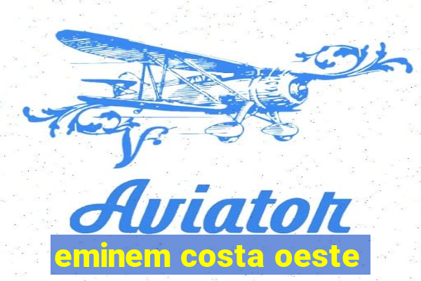 eminem costa oeste