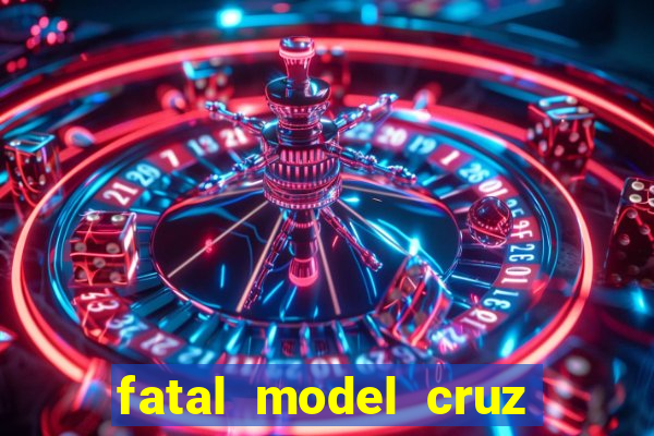 fatal model cruz das almas bahia