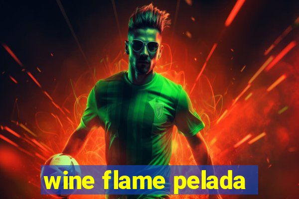 wine flame pelada
