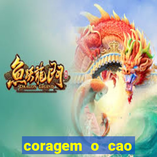 coragem o cao covarde assistir