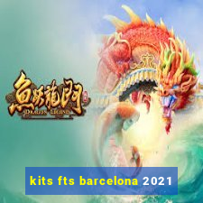 kits fts barcelona 2021