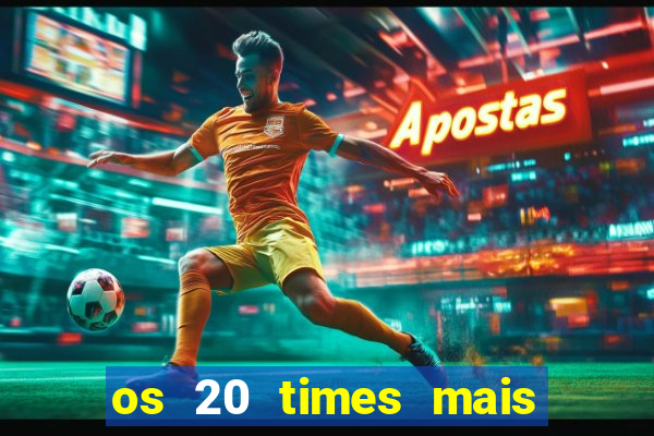 os 20 times mais antigos do brasil