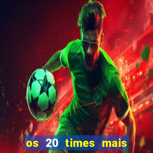 os 20 times mais antigos do brasil