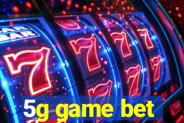 5g game bet