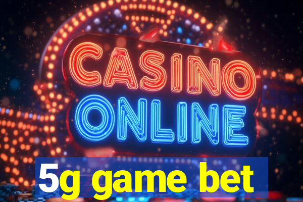 5g game bet