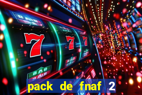 pack de fnaf 2 para drawing cartoons 2 vk
