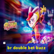 br double bet buzz