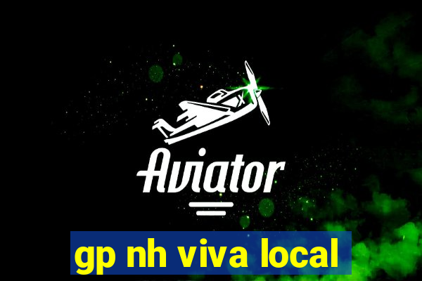 gp nh viva local
