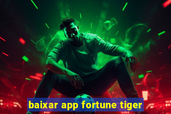 baixar app fortune tiger