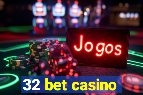 32 bet casino