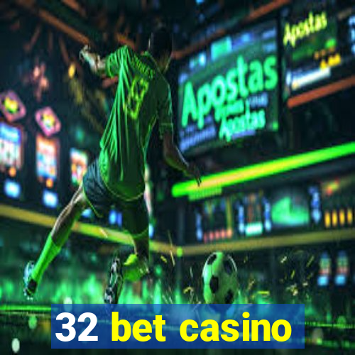32 bet casino