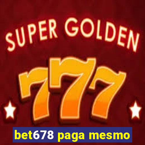 bet678 paga mesmo