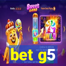 bet g5