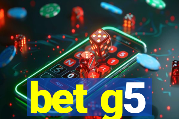 bet g5