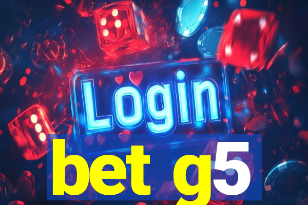 bet g5