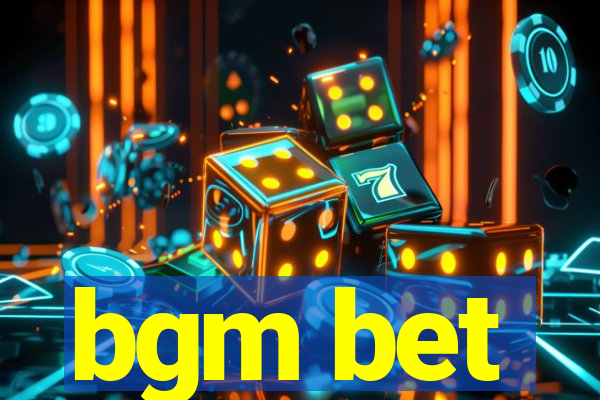 bgm bet