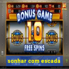 sonhar com escada