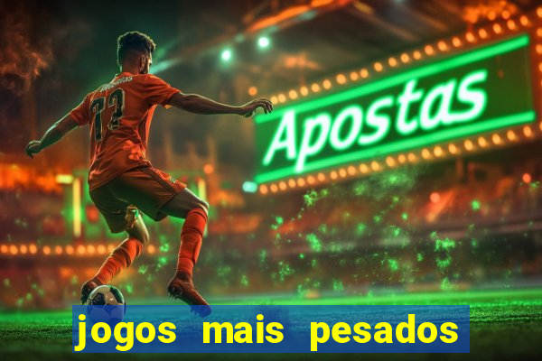 jogos mais pesados para android
