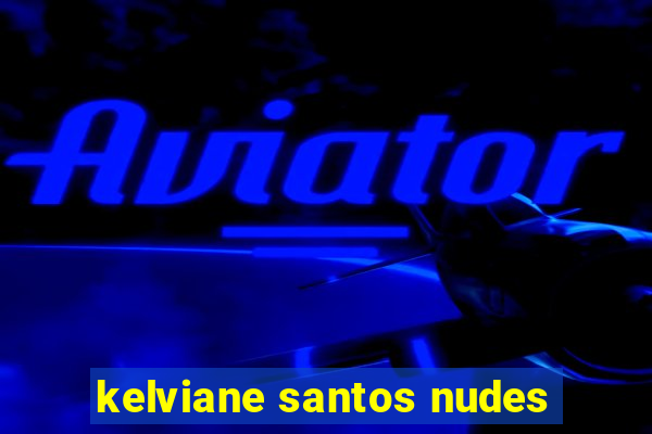 kelviane santos nudes