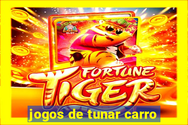 jogos de tunar carro