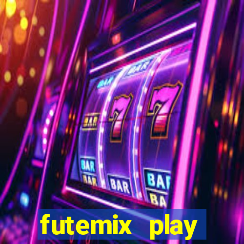 futemix play futebol ao vivo