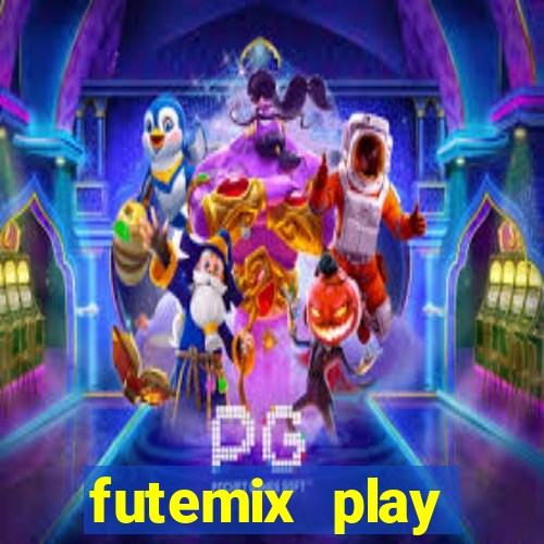 futemix play futebol ao vivo