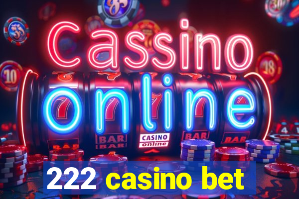 222 casino bet