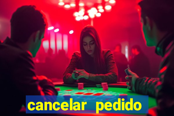 cancelar pedido casas bahia