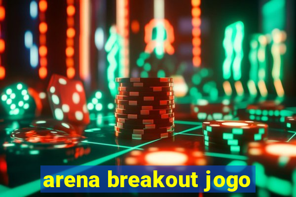 arena breakout jogo