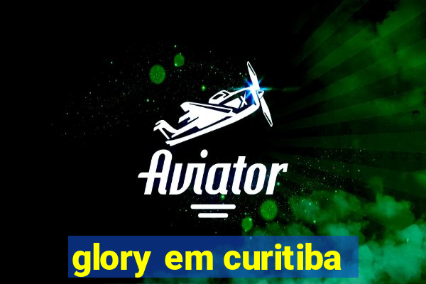 glory em curitiba