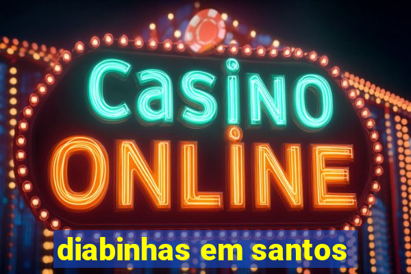 diabinhas em santos