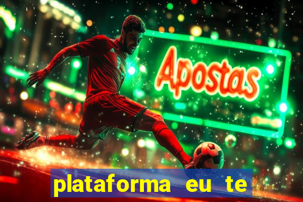 plataforma eu te amo pg