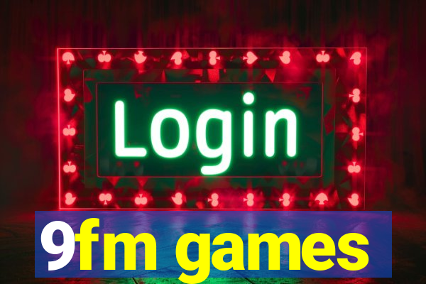 9fm games